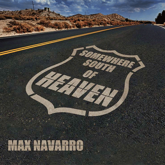 Max Navarro- Somewhere South Of Heaven