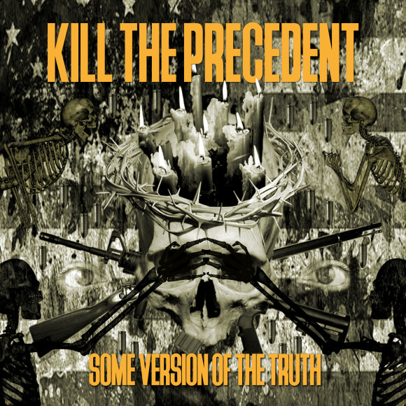 Kill The Precedent – Some Version Of The Truth
