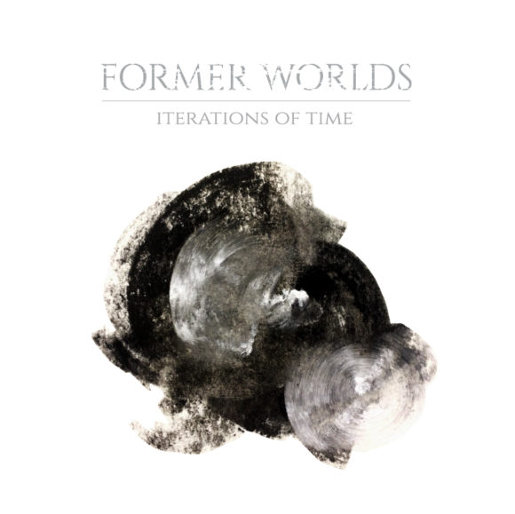 Former Worlds – Iterations Of Time