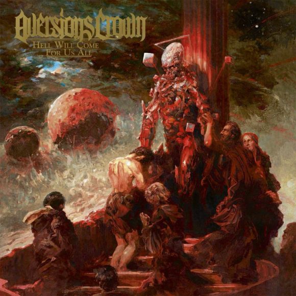 Aversions Crown – Hell Will Come For Us All