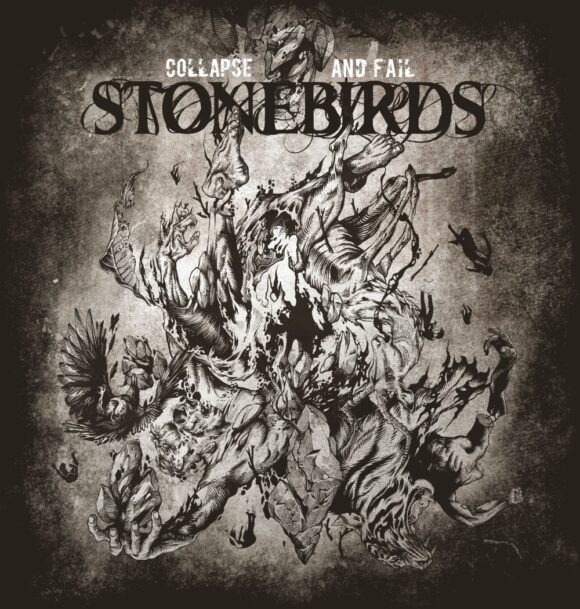 Stonebirds – Collapse And Fail