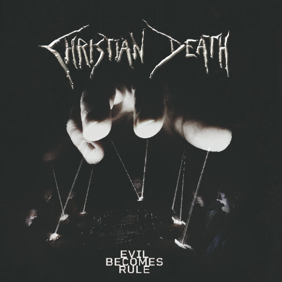 Christian Death – Evil Becomes Rule